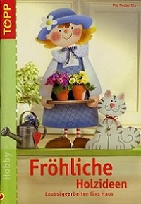 Pia Pedevilla - Frohliche Holzideen Laubsagearbeiten furs Haus