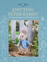 Knitting Peter Rabbit™: 12 Toy Knitting Patterns from the Tales of Beatrix Potter
