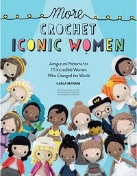 More Crochet Iconic Women: Amigurumi patterns for 15 incredible women who changed the world