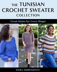 The Tunisian Crochet Sweater Collection: Great Styles for Every Shape