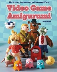 Video Game Amigurumi: 20+ Crochet Companions for Players and Fans