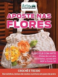 Arte & Sustentabilidade Ed.53 Aposte Nas Flores