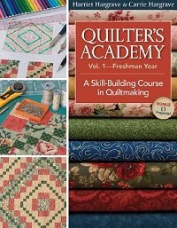 Quilter's Academy Vol.1 Freshman Year: A Skill-building Course In Quiltmaking