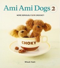 Ami Ami Dogs 2: More Seriously Cute Crochet