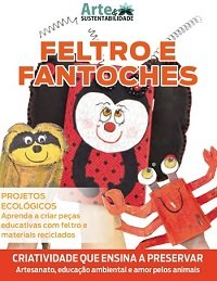 Arte & Sustentabilidade Ed.55 Feltro e Fantoches