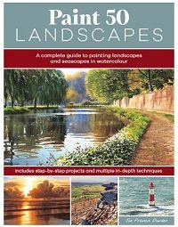 Paint 50 Landscapes: A complete guide to painting landscapes and seascapes in watercolour