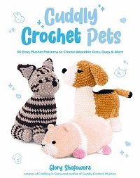 Cuddly Crochet Pets: 30 Easy Plushie Patterns to Create Adorable Cats, Dogs & More