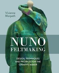 Nuno Feltmaking: Design, Techniques and Projects for the Creative Maker
