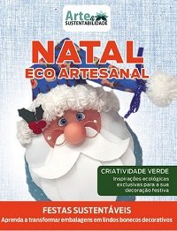 Arte e Sustentabilidade Ed.57 Natal Eco Artesanal