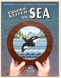 Cross-Stitch by the Sea: 25 Projects to Capture the Beauty of Beaches and Oceans