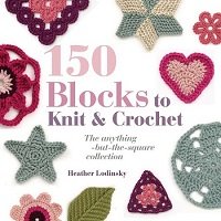 150 Blocks to Knit and Crochet: The Anything-But-The-Square Collection